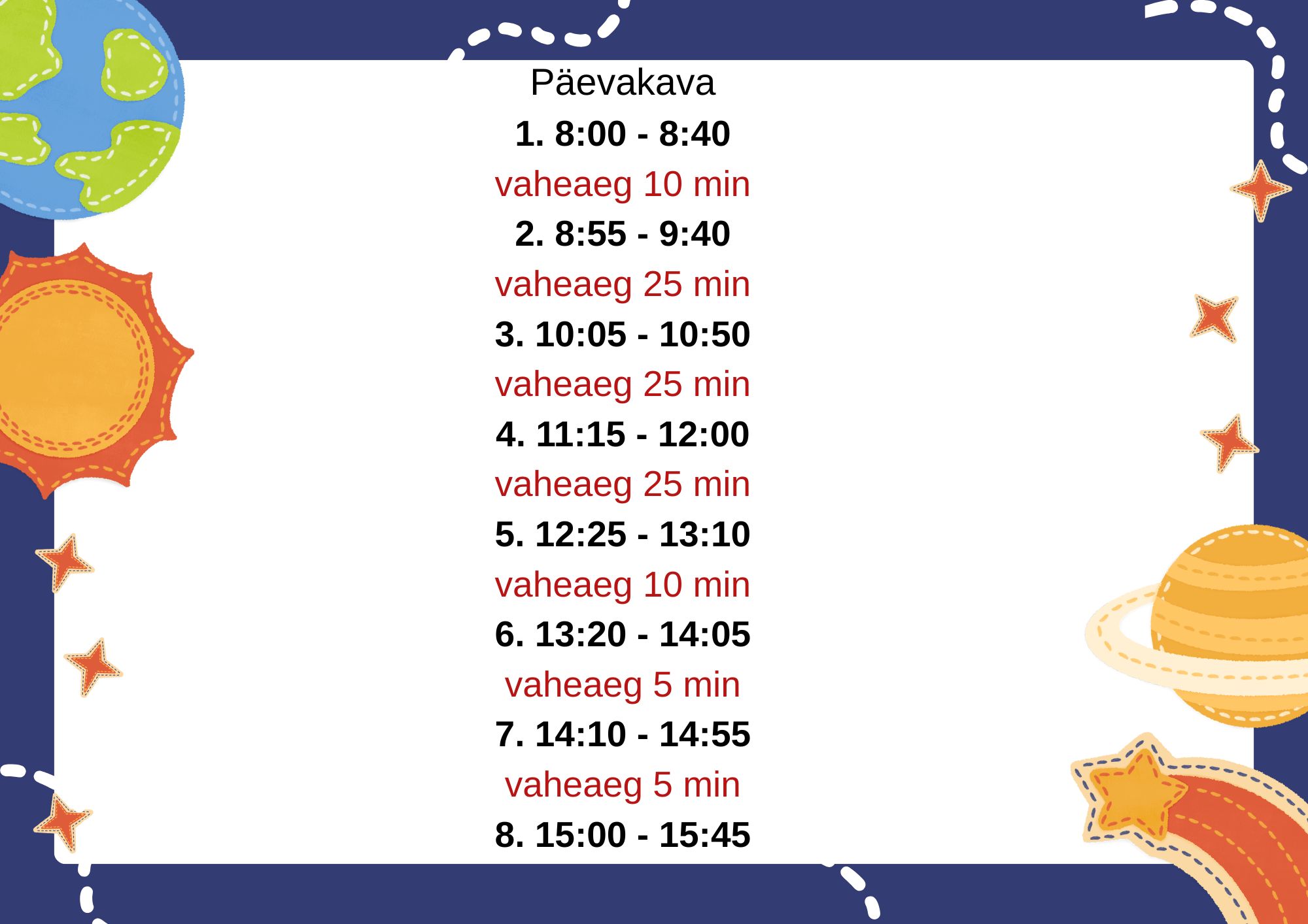 Päevakava 1. 800 - 840 vaheaeg 10 min 2. 855 - 940 vaheaeg 25 min 3. 1005 - 1050 vaheaeg 25 min 4. 1115 - 1200 vaheaeg 25 min 5. 1225 - 1310 vaheaeg 10 min 6. 1320 - 1405 vaheaeg 5 min.jpg